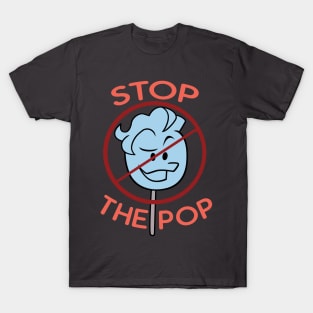 Stop The Pop! T-Shirt